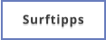 Surftipps